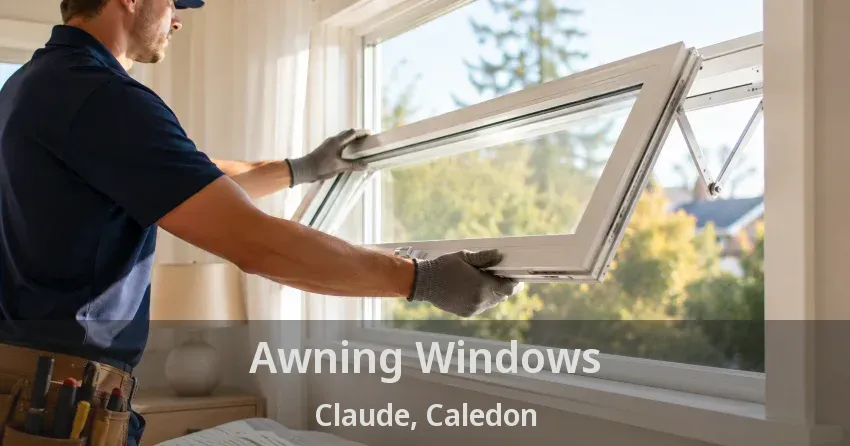 Awning Windows Claude, Caledon - ON