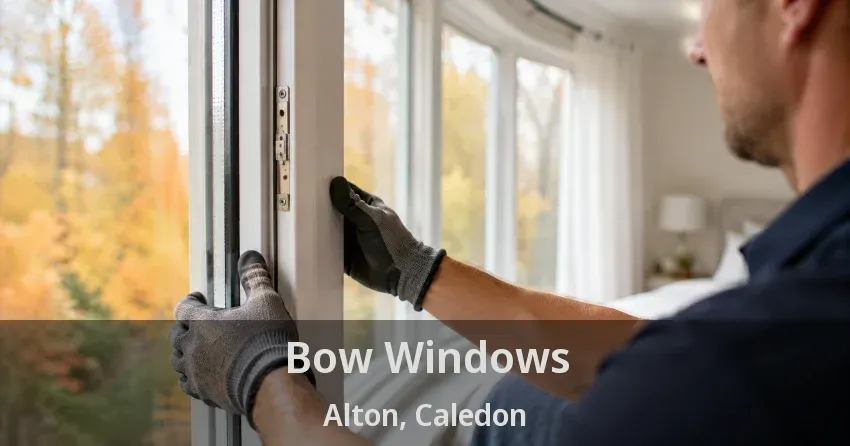 Bow Windows Alton, Caledon - ON
