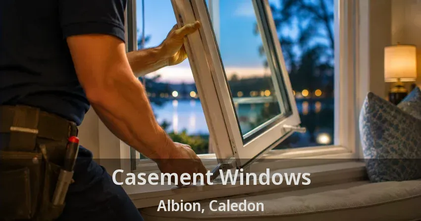 Casement Windows Albion, Caledon - ON