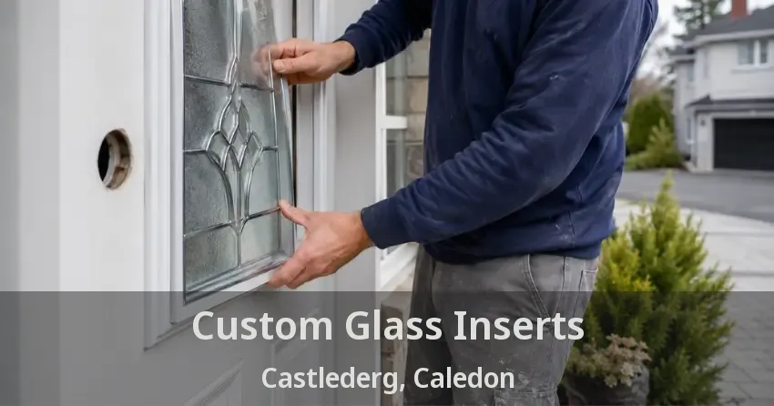 Custom Glass Inserts Castlederg, Caledon - ON