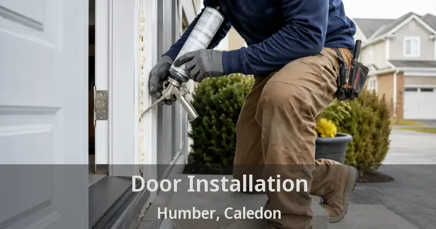 Door Installation Humber, Caledon - ON