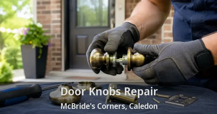Door Knobs Repair McBride's Corners, Caledon - ON