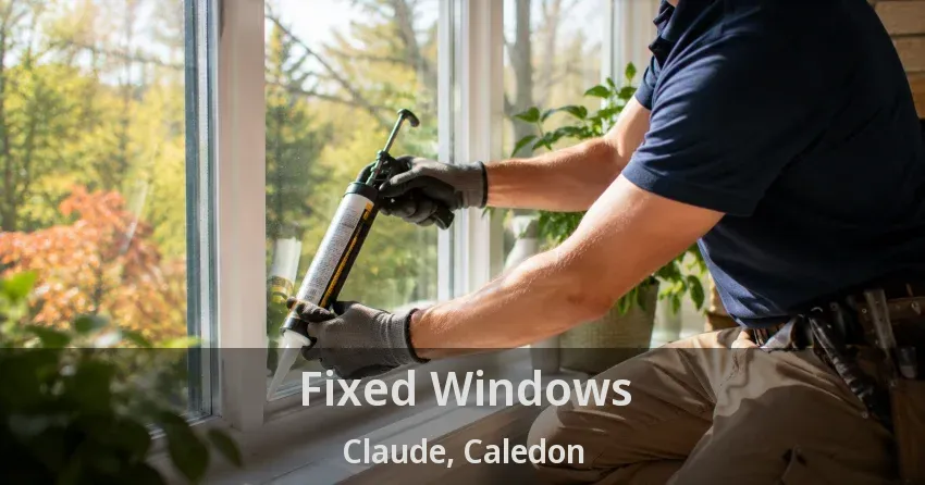 Fixed Windows Claude, Caledon - ON