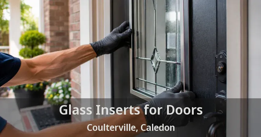 Glass Inserts for Doors Coulterville, Caledon - ON