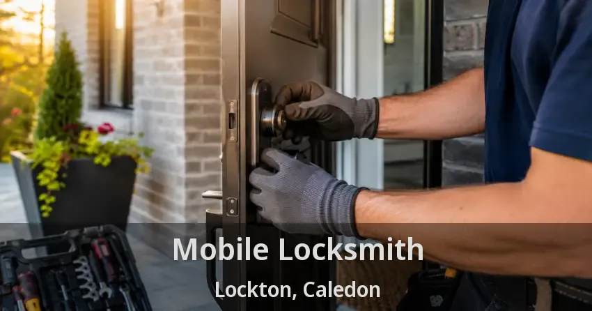 Mobile Locksmith Lockton, Caledon - ON