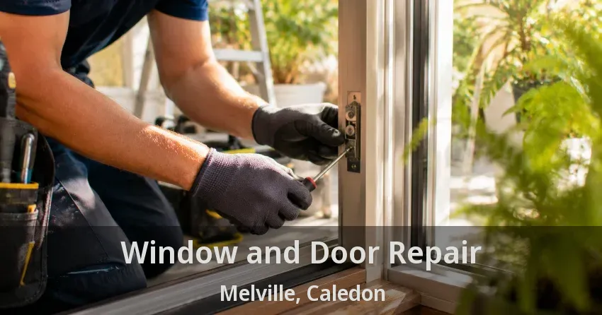 Window and Door Repair Melville, Caledon - ON