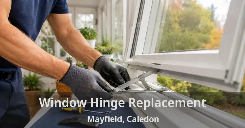 Window Hinge Replacement Mayfield, Caledon - ON